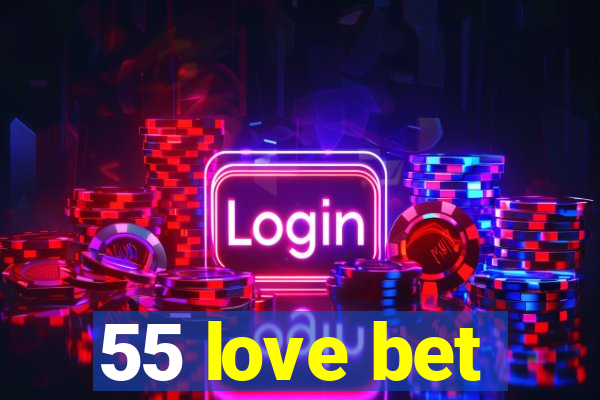 55 love bet